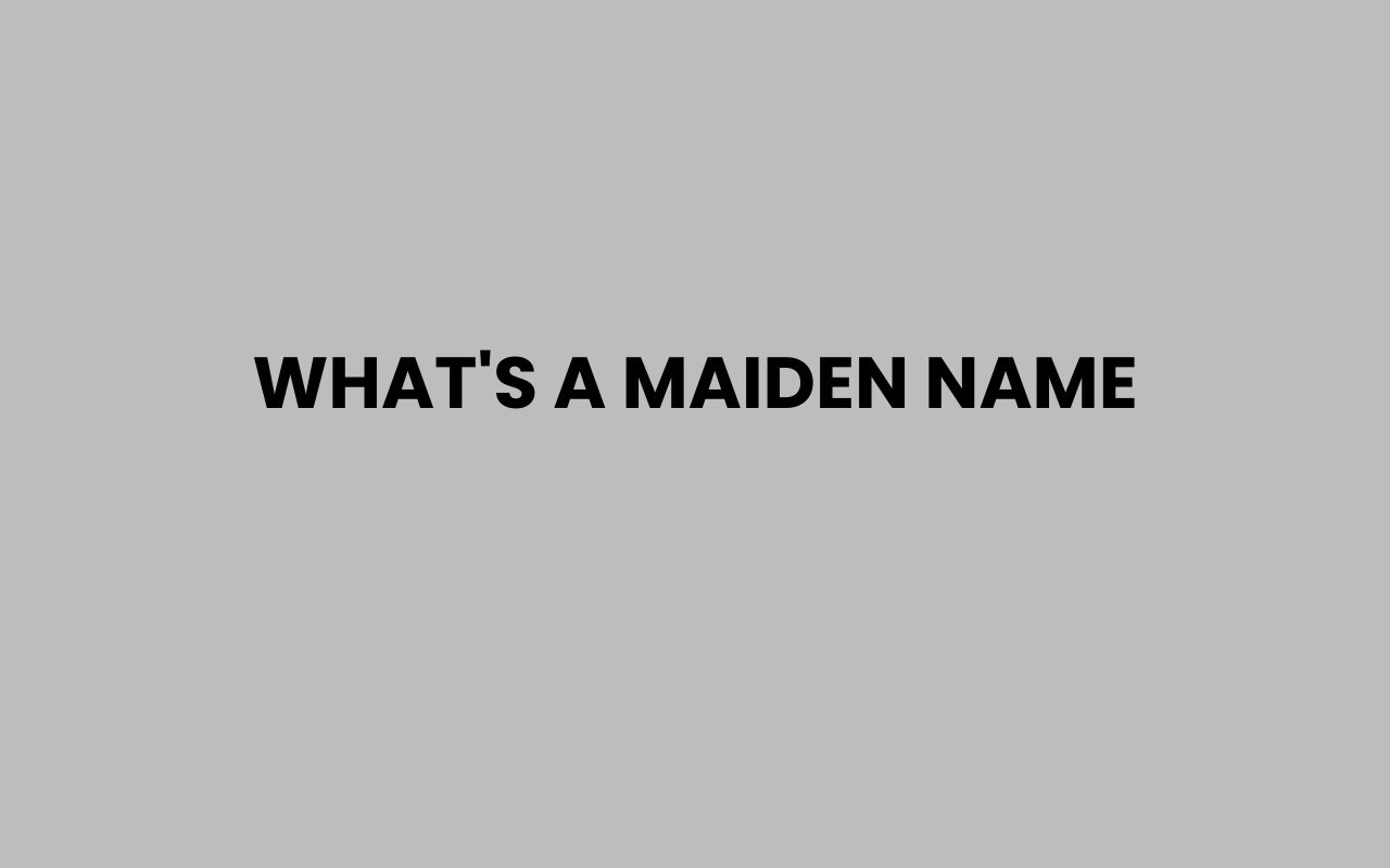 whats a maiden name