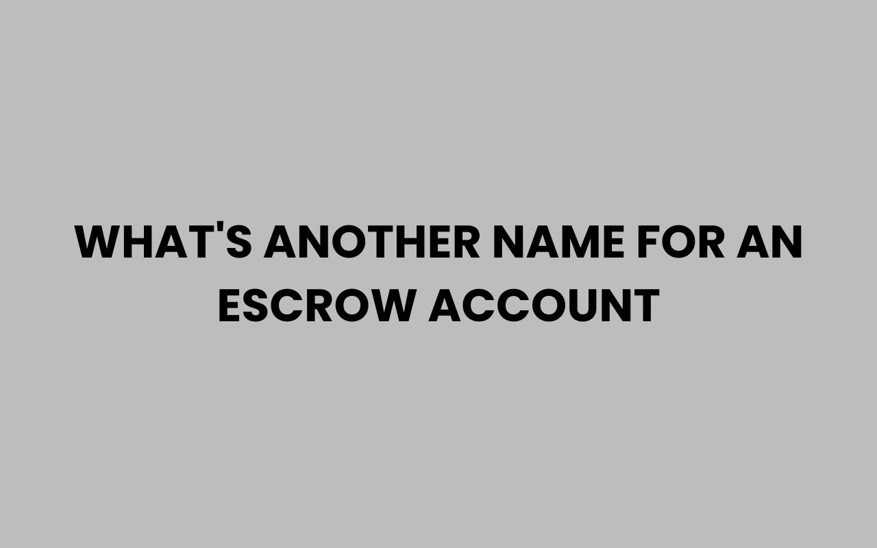 whats another name for an escrow account