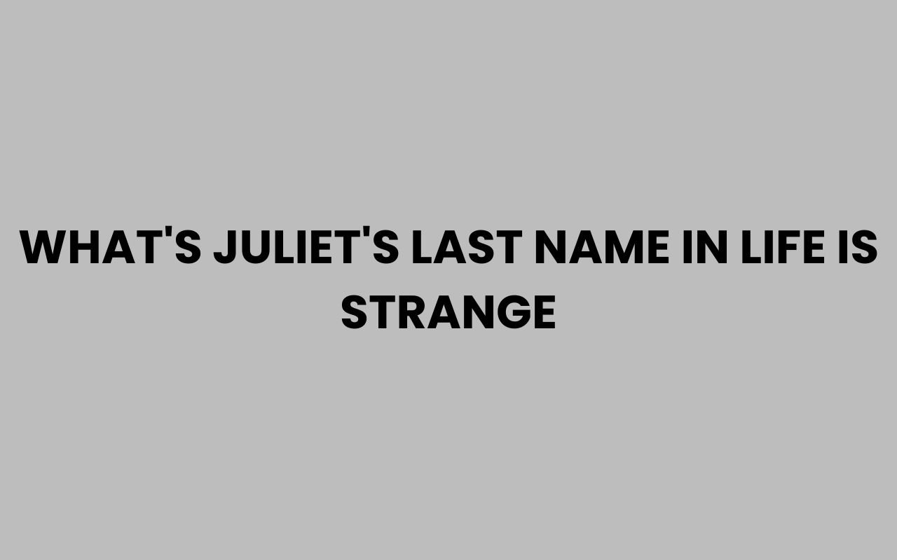 whats juliets last name in life is strange