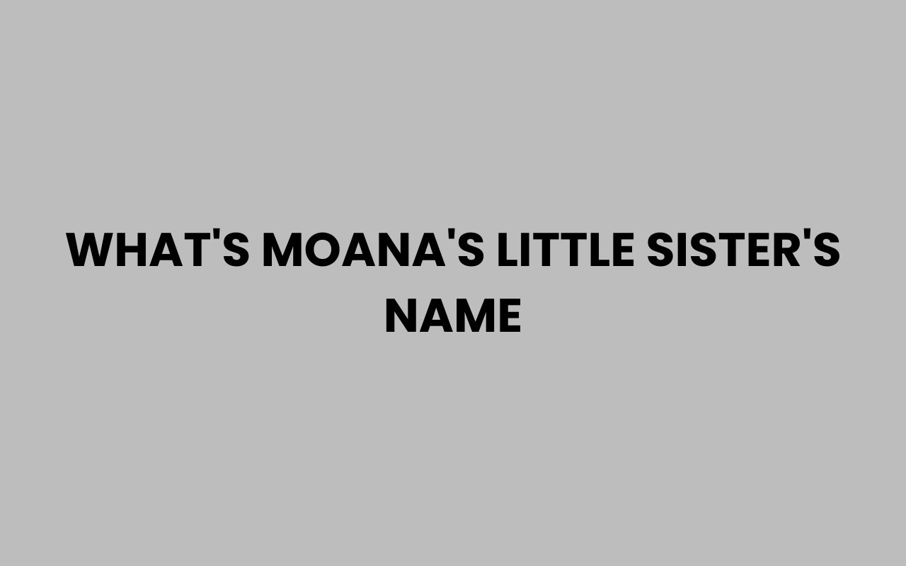 whats moanas little sisters name