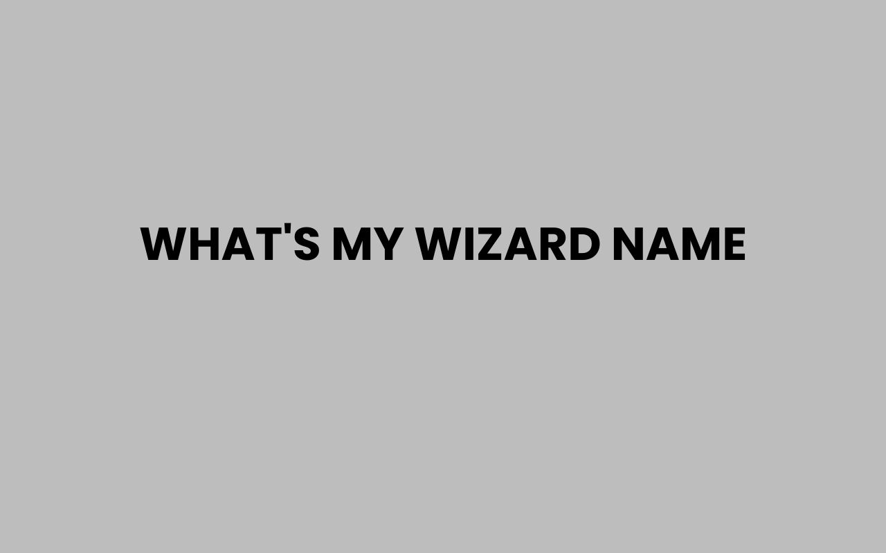 whats my wizard name