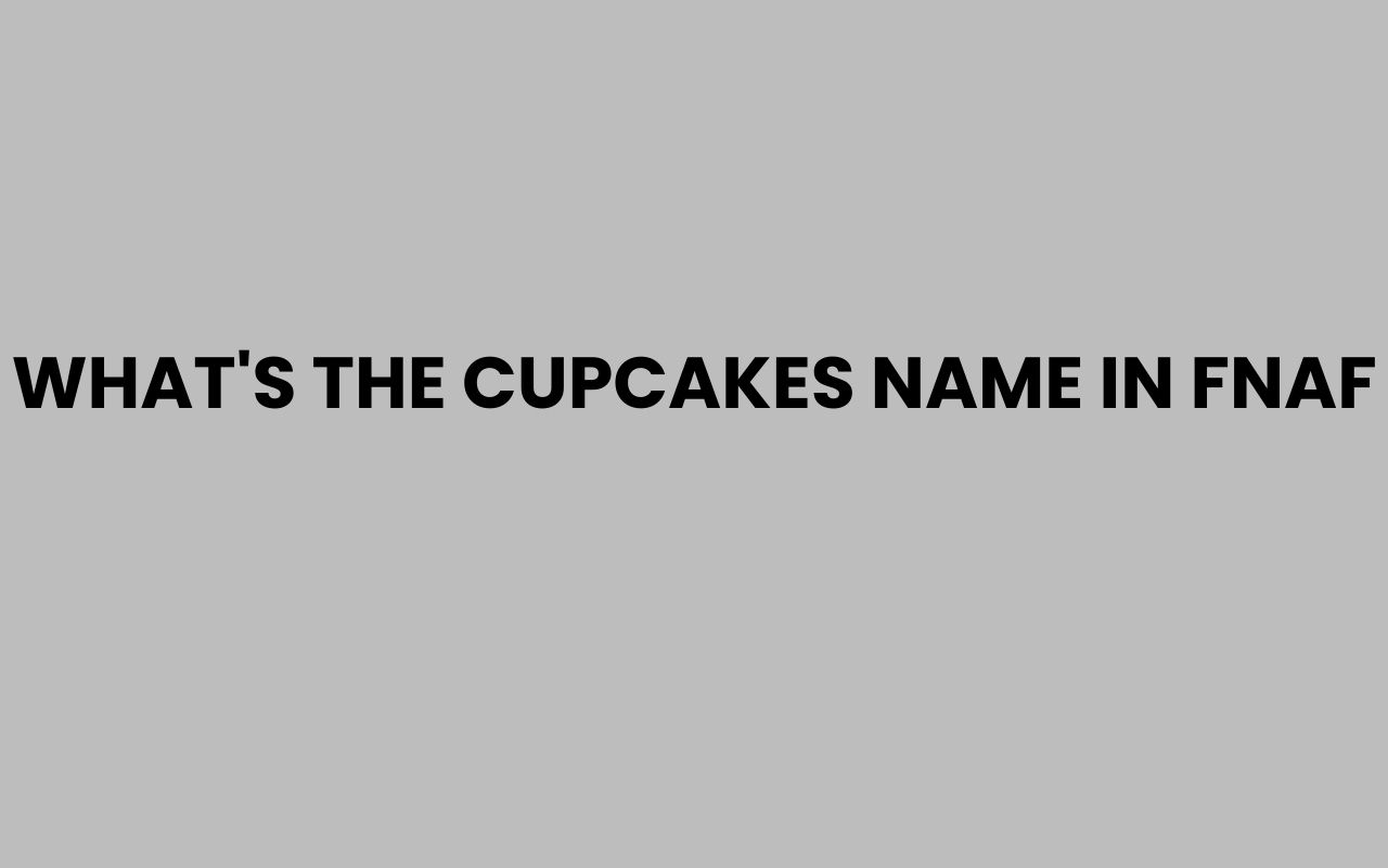 whats the cupcakes name in fnaf