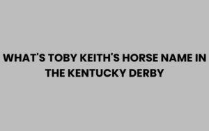 What's Toby Keith's Horse Name in the Kentucky Derby?