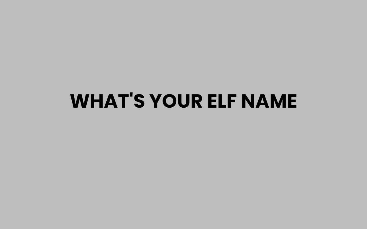 whats your elf name
