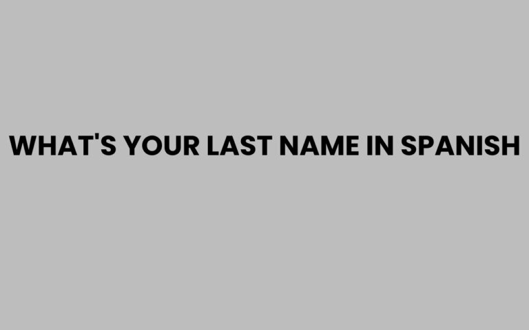 What's Your Last Name in Spanish? Easy Translation Guide