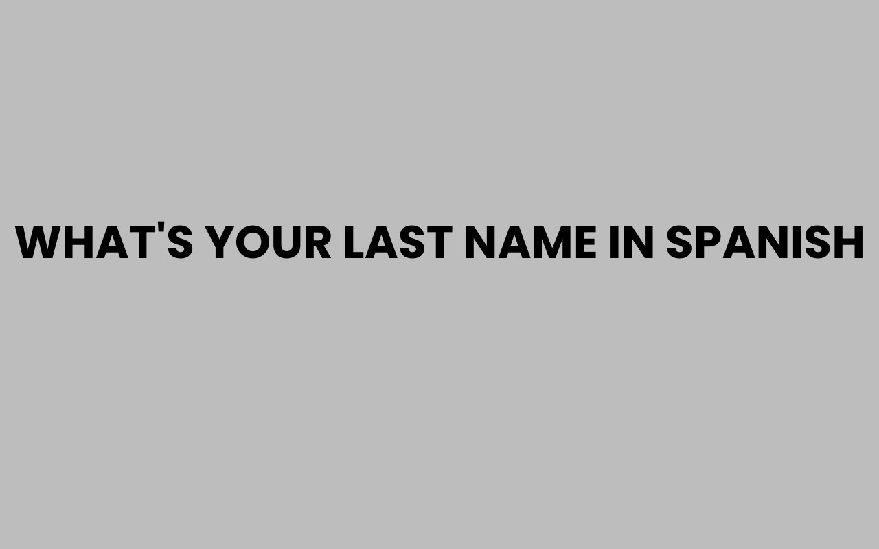 whats your last name in spanish