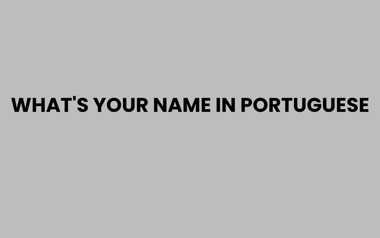 whats your name in portuguese