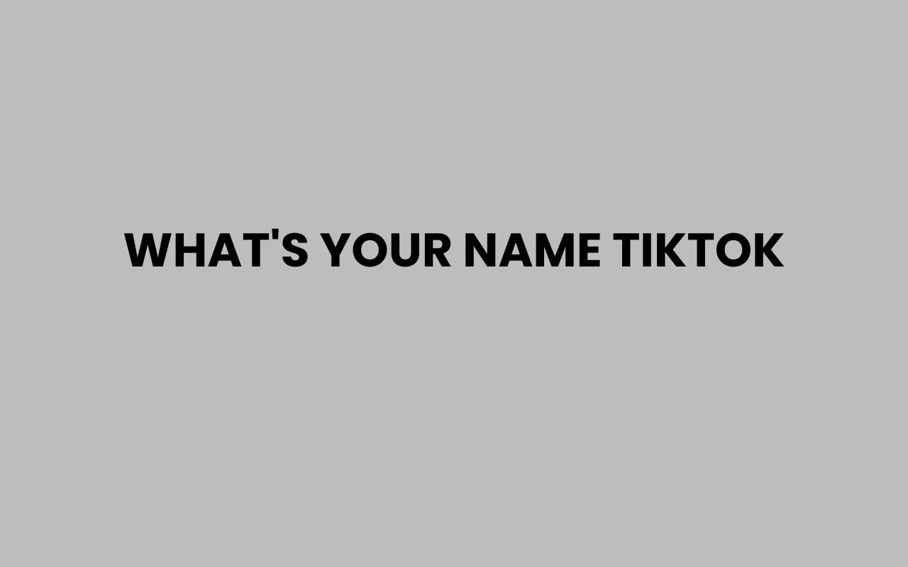 whats your name tiktok