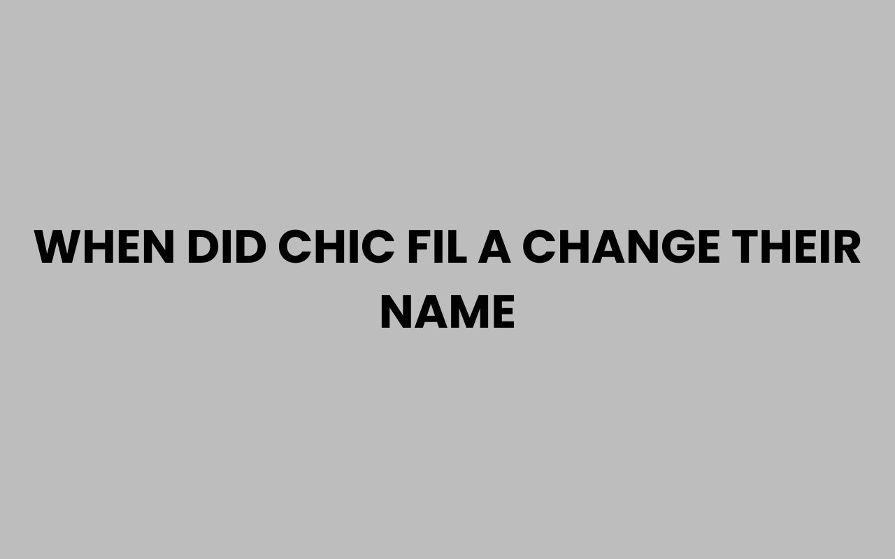 when did chic fil a change their name