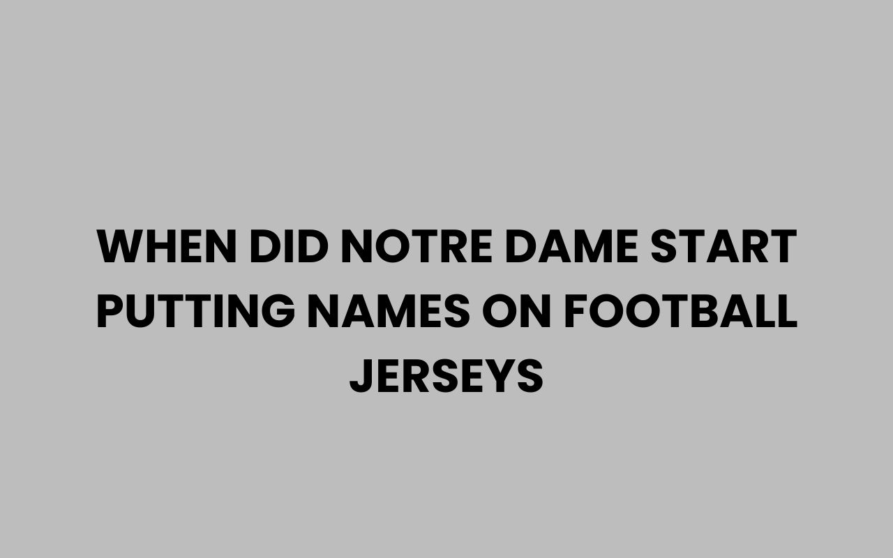 when did notre dame start putting names on football jerseys