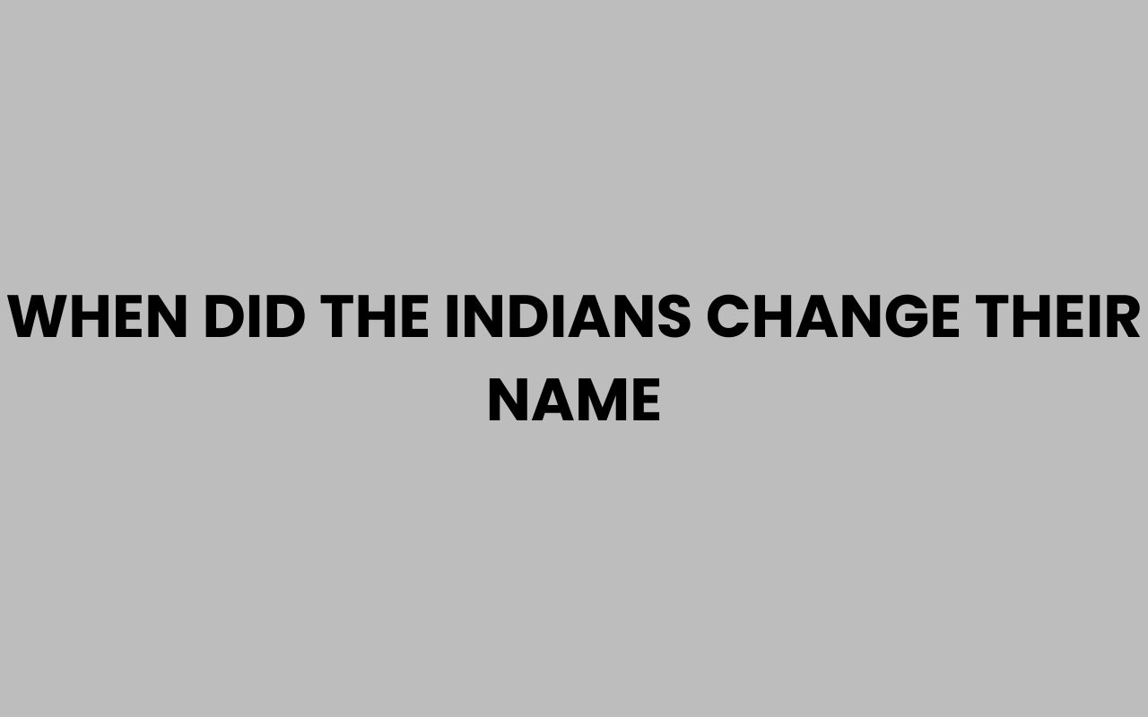 when did the indians change their name