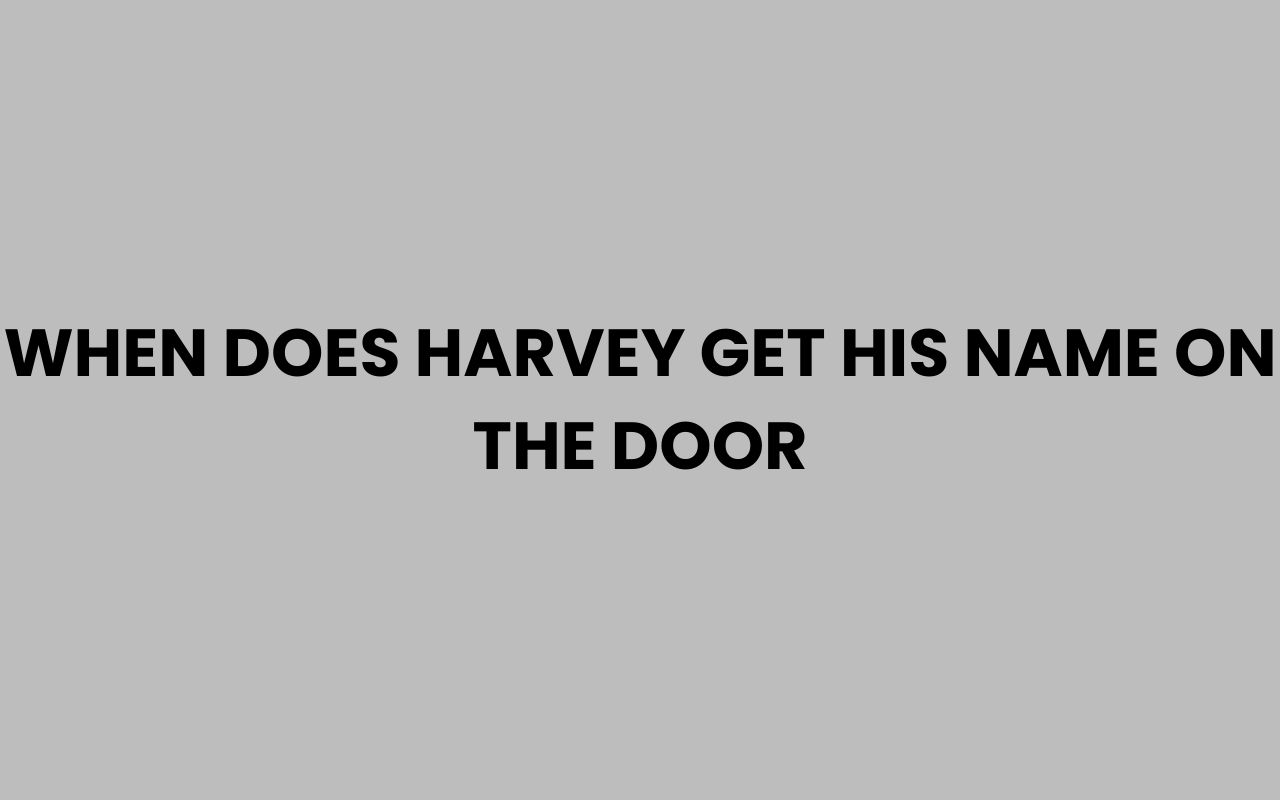 when does harvey get his name on the door