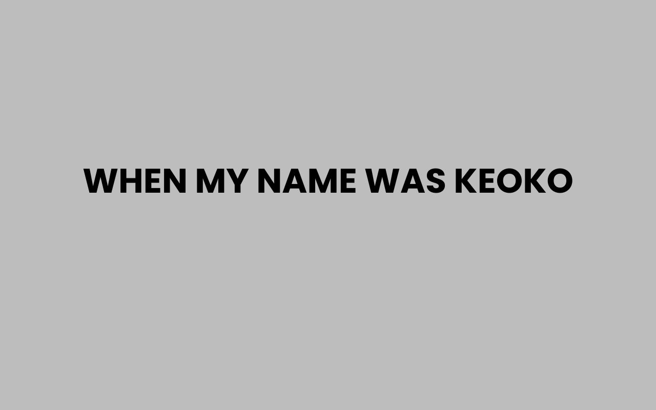 when my name was keoko