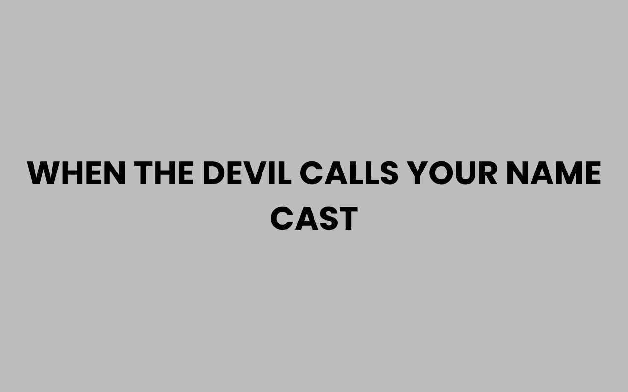 when the devil calls your name cast