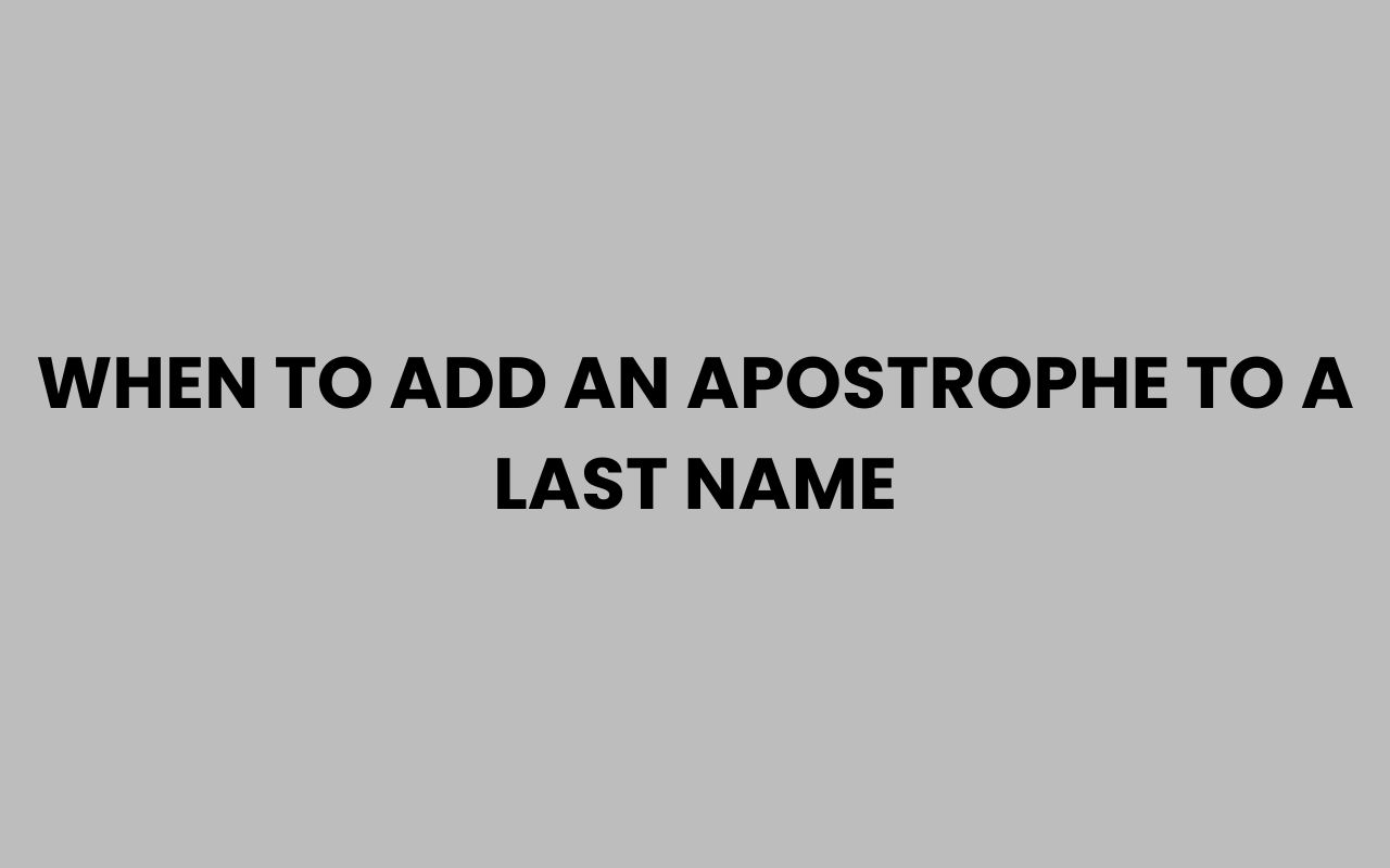 when to add an apostrophe to a last name