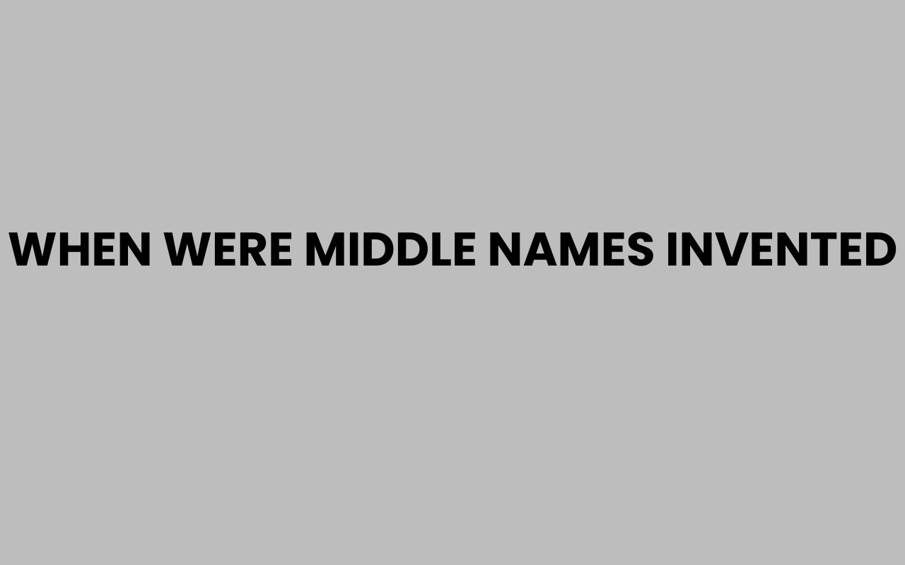 when were middle names invented