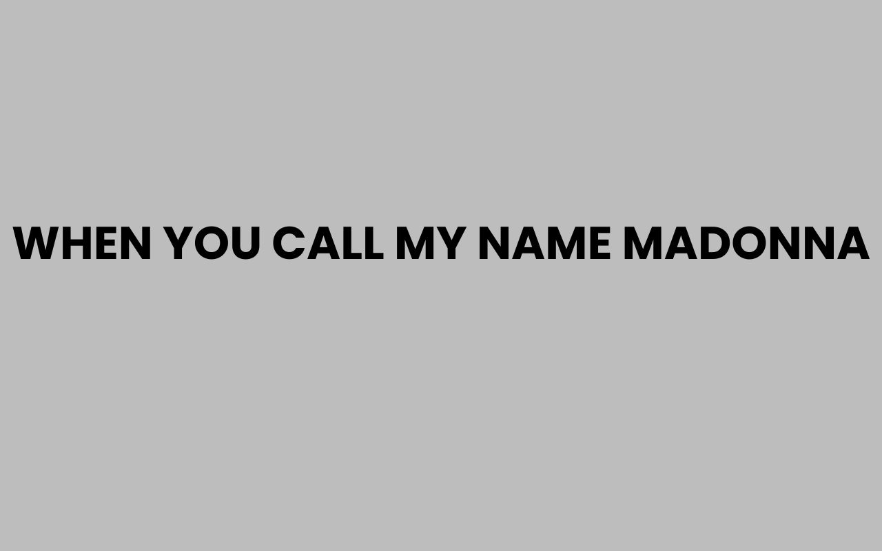 when you call my name madonna