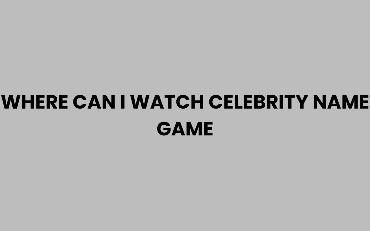 where can i watch celebrity name game