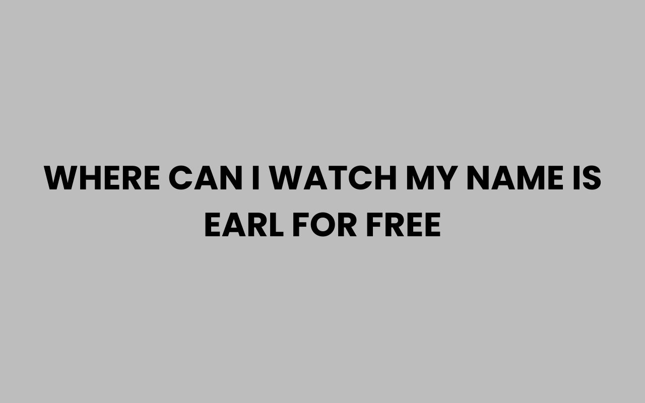 where can i watch my name is earl for free
