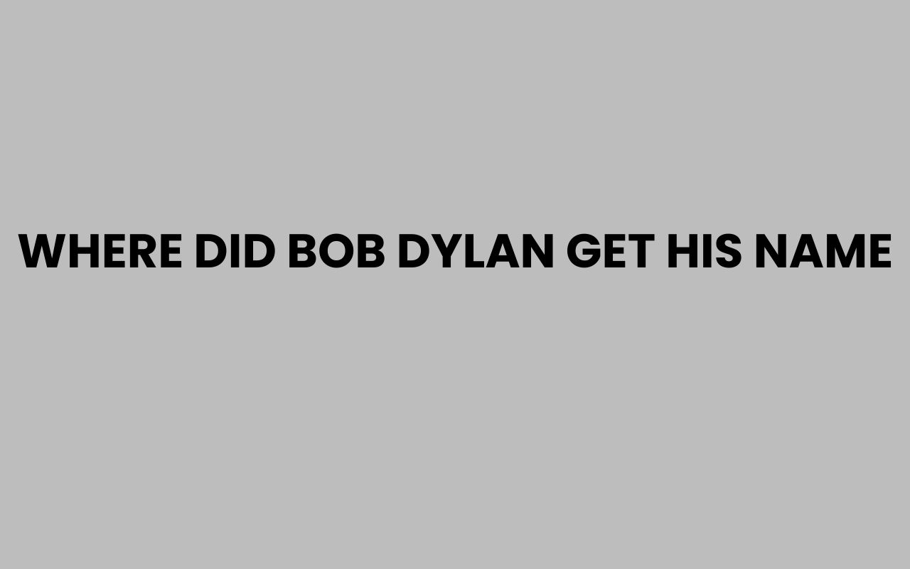 where did bob dylan get his name