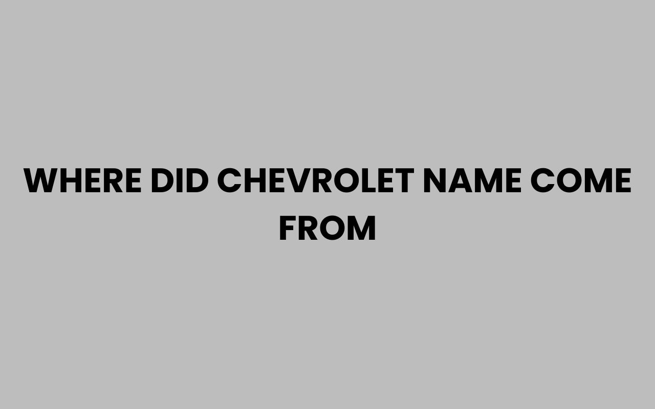 where did chevrolet name come from