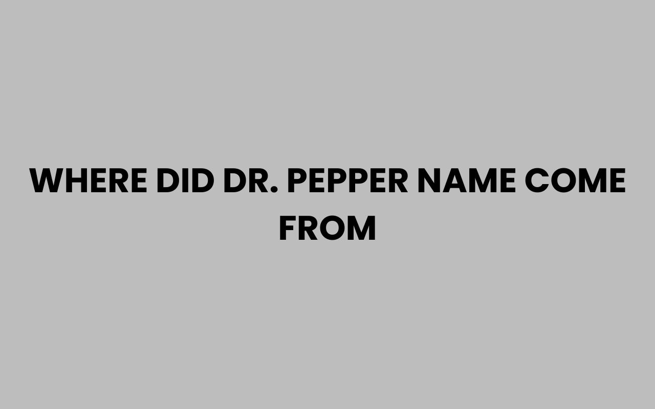 where did dr. pepper name come from