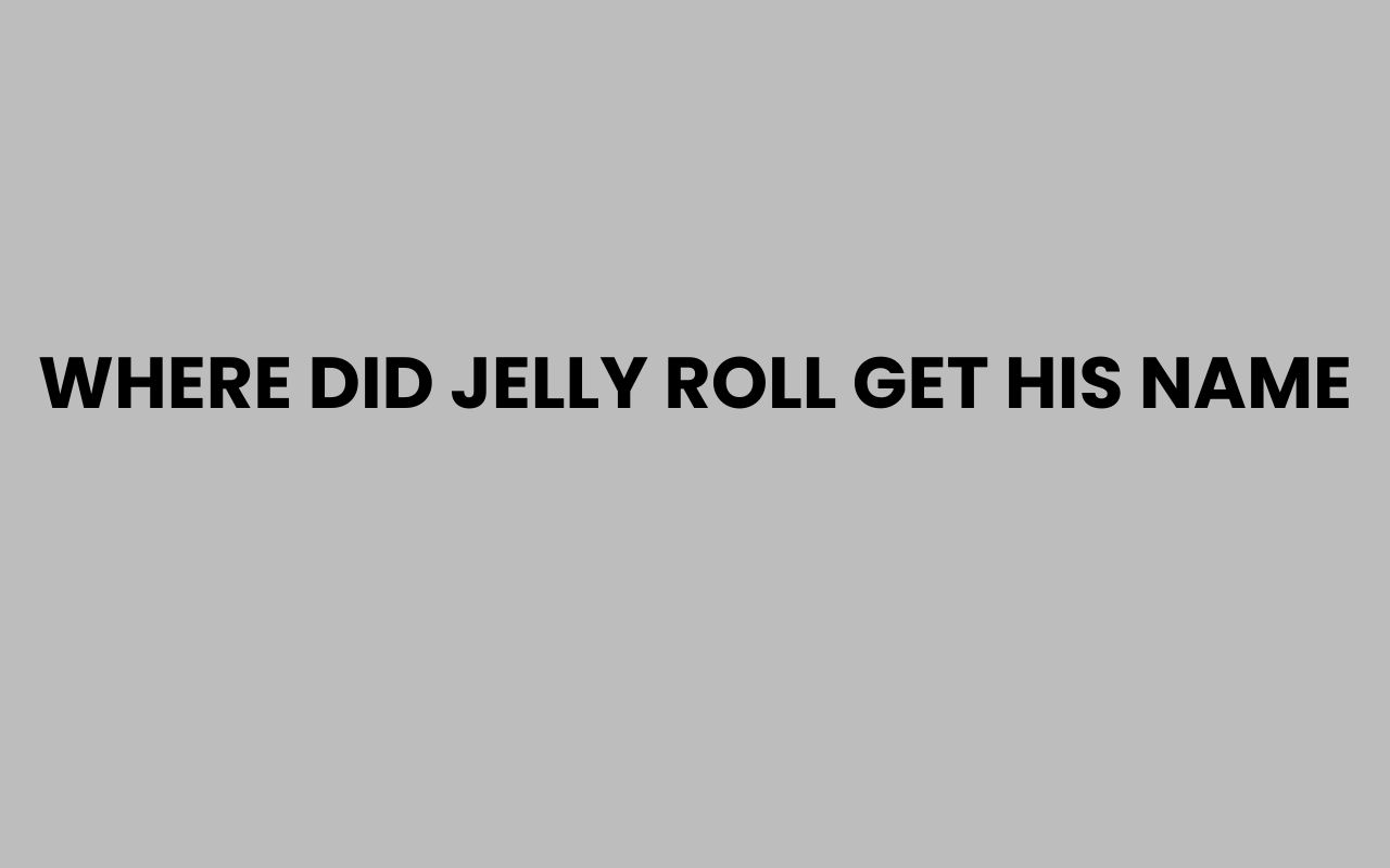 where did jelly roll get his name