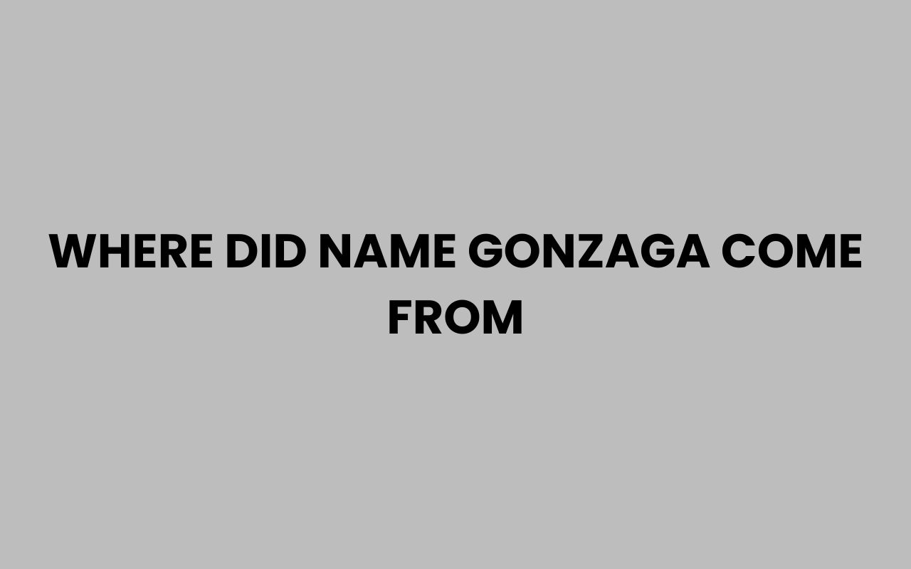 where did name gonzaga come from