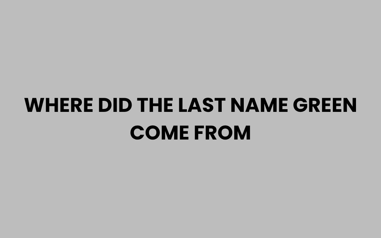 where did the last name green come from