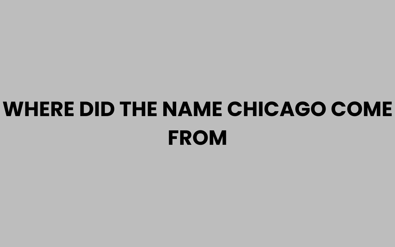 where did the name chicago come from