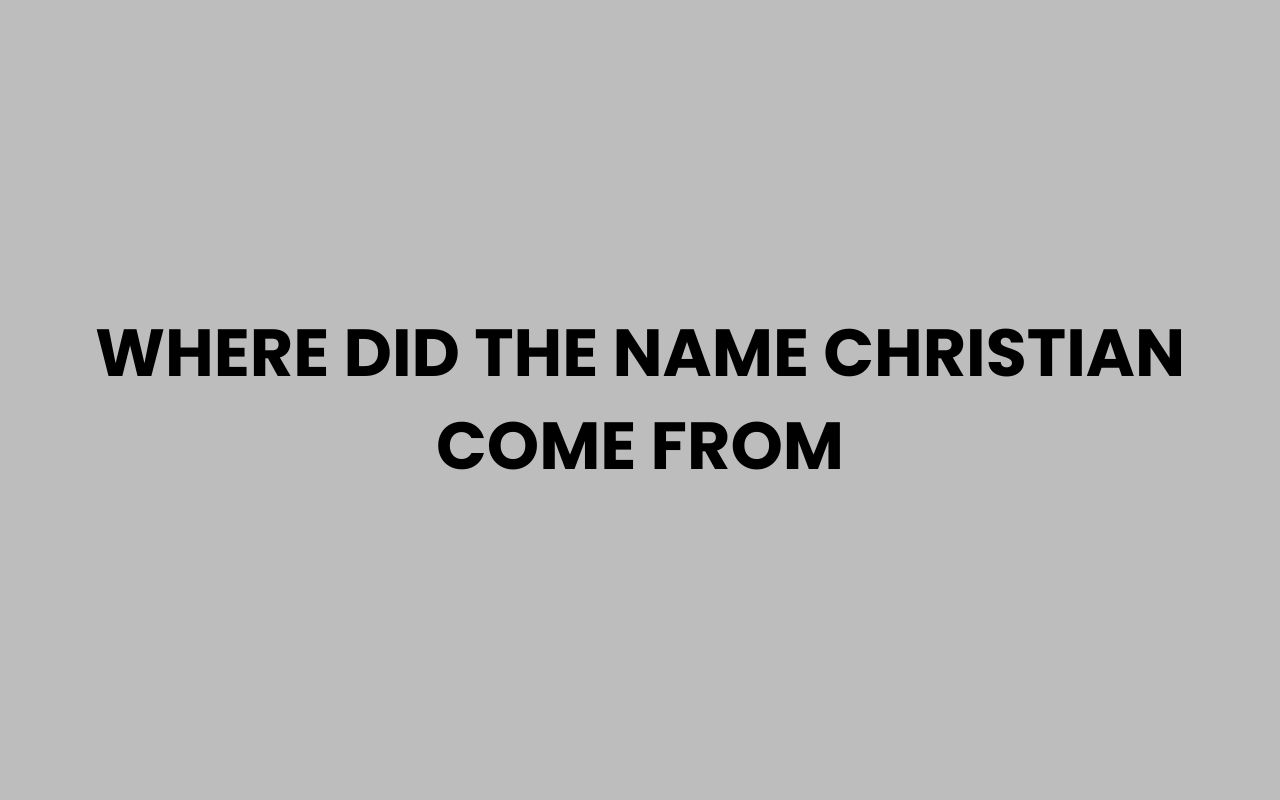 where did the name christian come from
