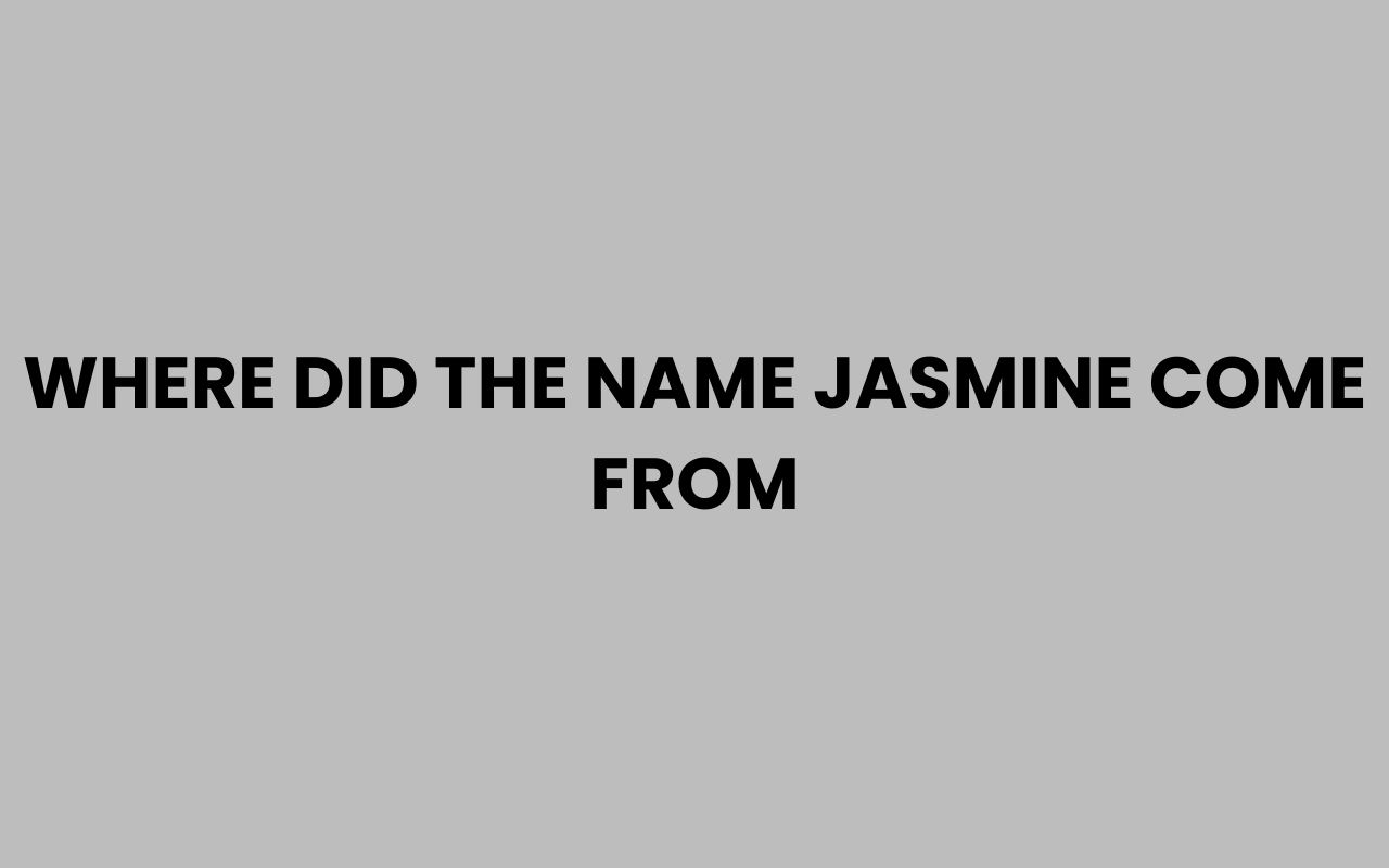 where did the name jasmine come from