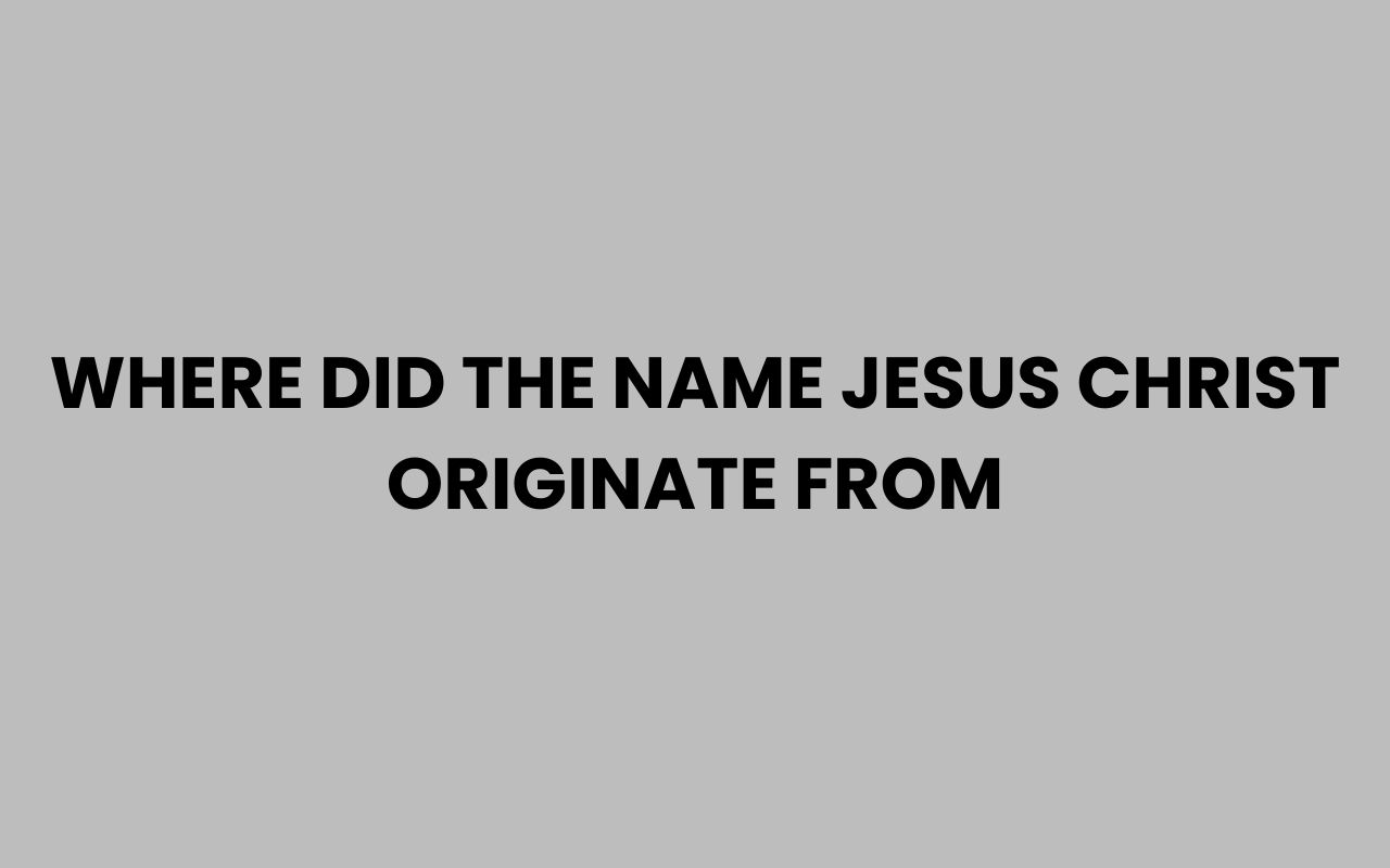 where did the name jesus christ originate from