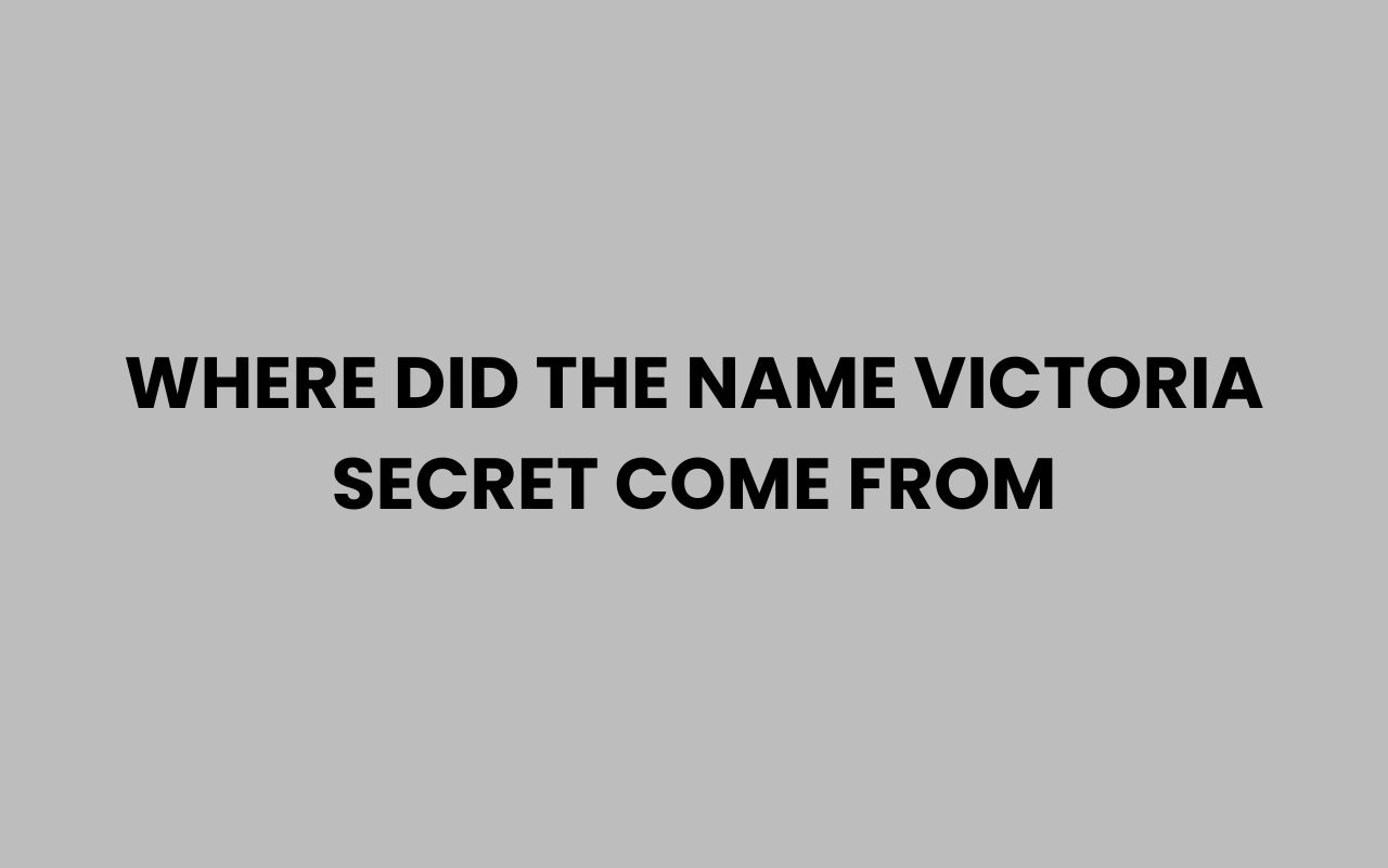 where did the name victoria secret come from