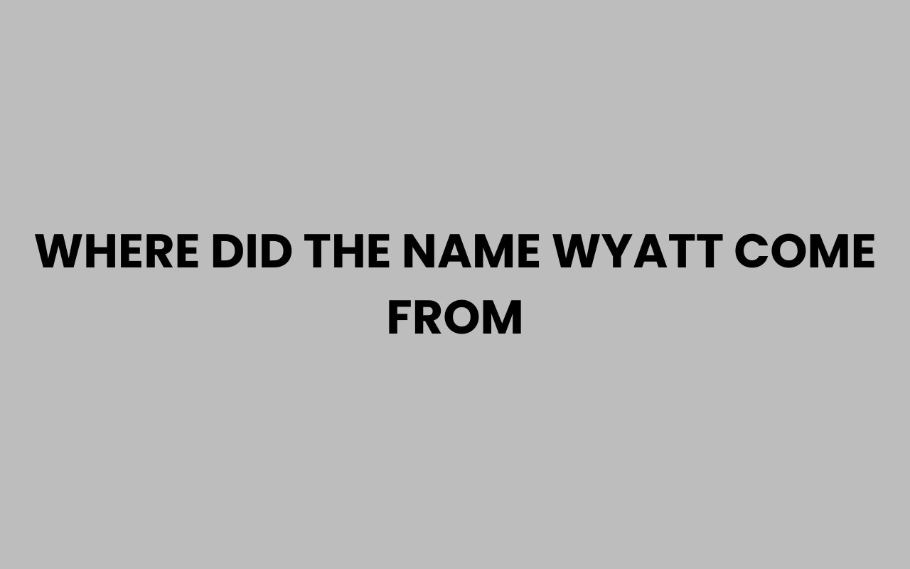 where did the name wyatt come from
