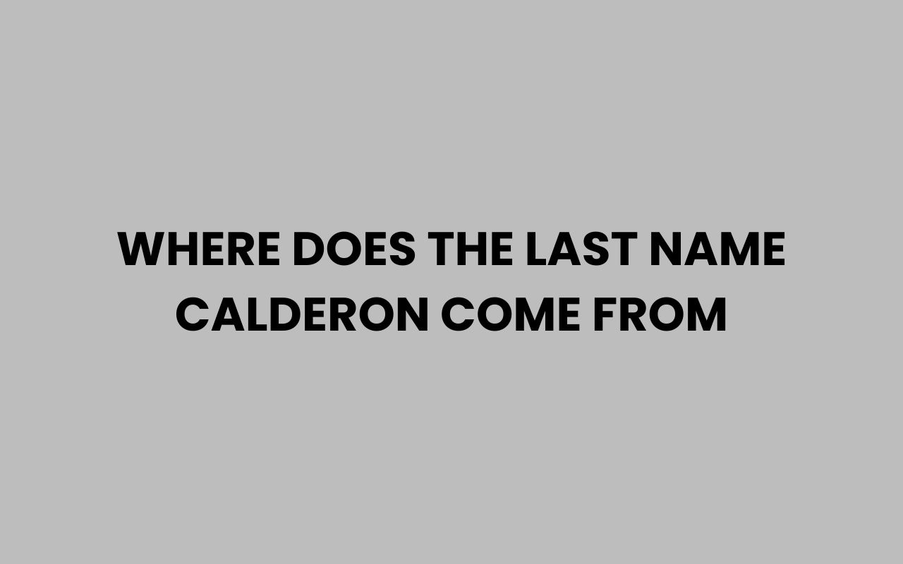 where does the last name calderon come from