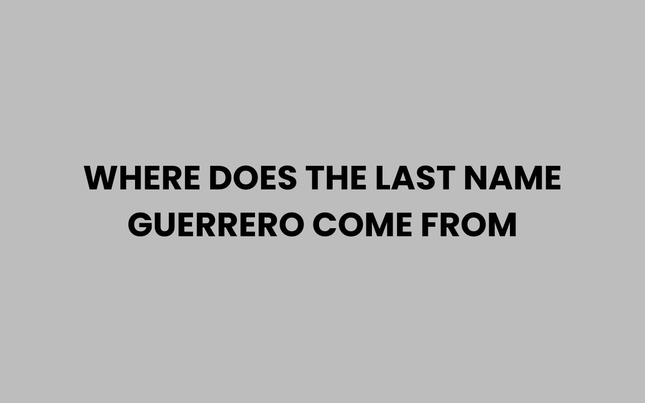 where does the last name guerrero come from