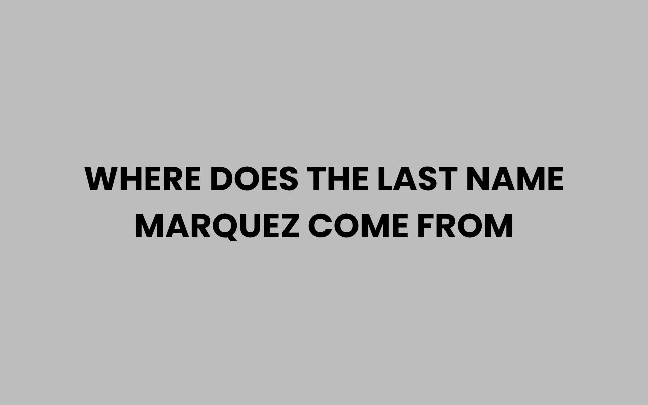where does the last name marquez come from
