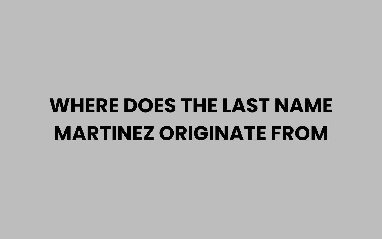 where does the last name martinez originate from