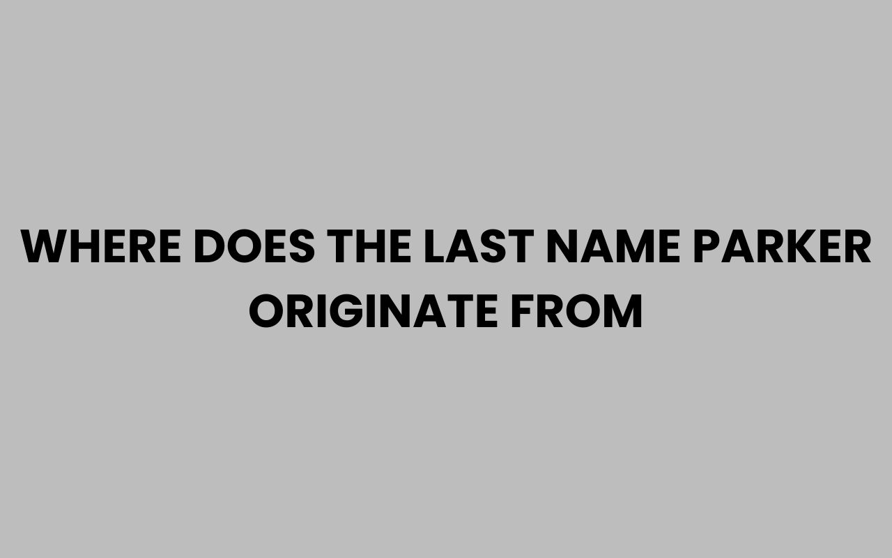 where does the last name parker originate from