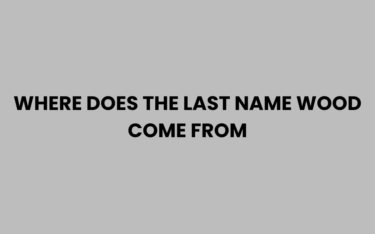 where does the last name wood come from