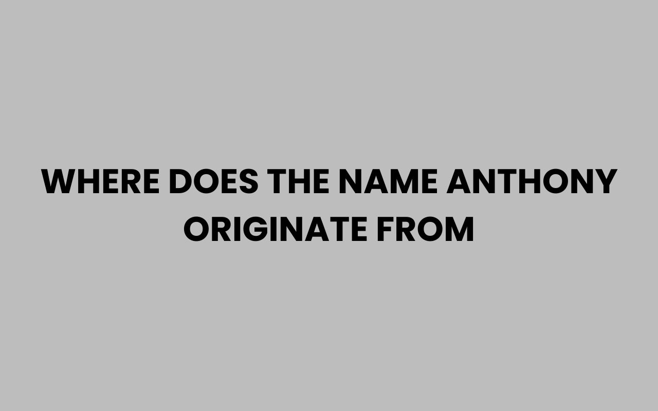 where does the name anthony originate from