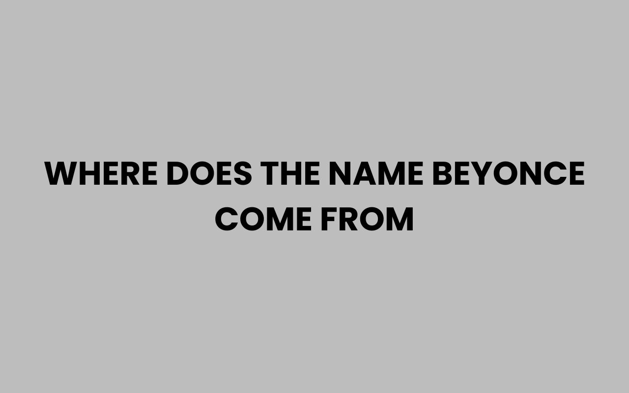 where does the name beyonce come from
