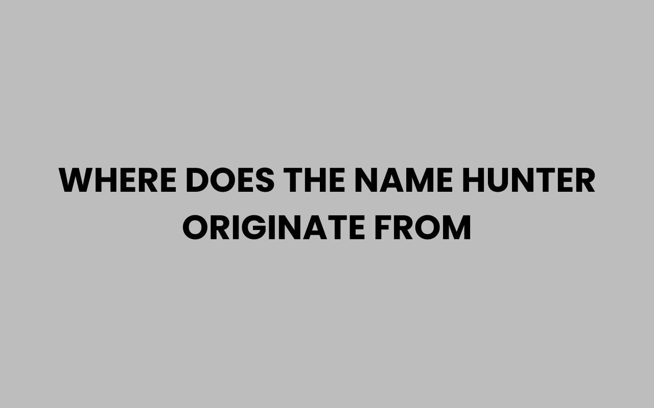 where does the name hunter originate from