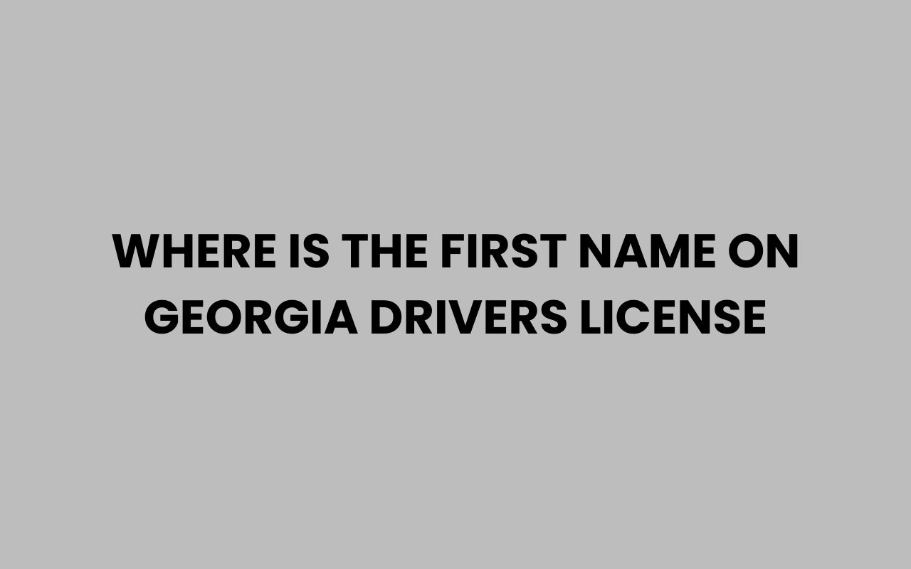 where is the first name on georgia drivers license