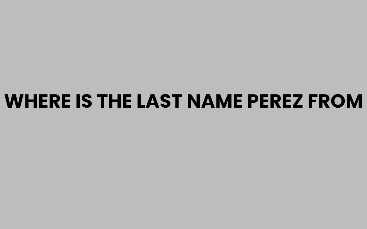 where is the last name perez from