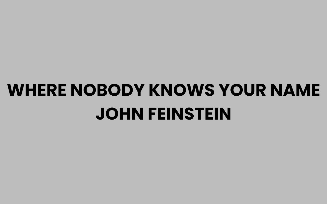 where nobody knows your name john feinstein