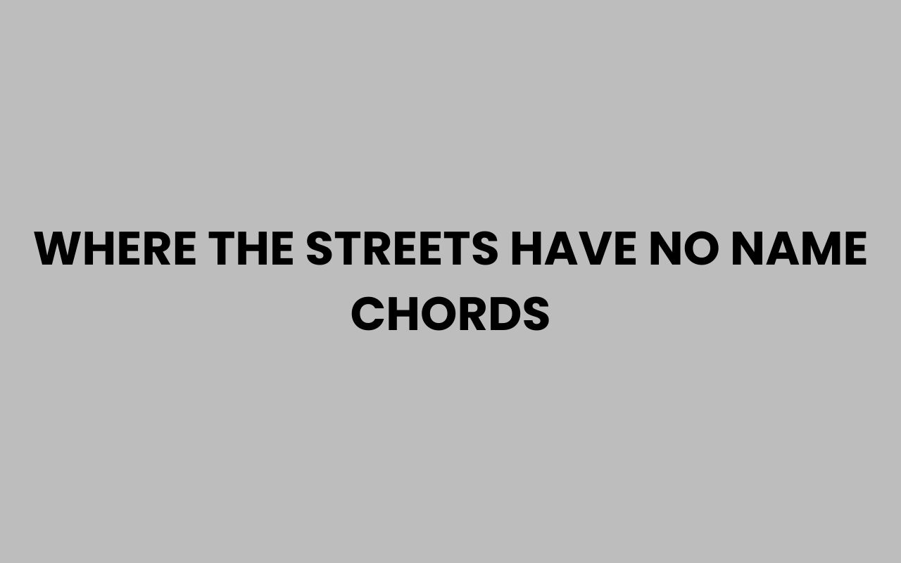 where the streets have no name chords