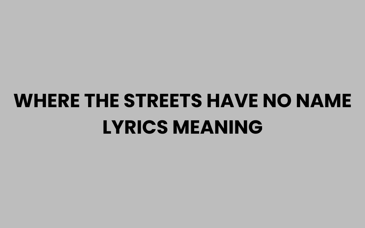 where the streets have no name lyrics meaning