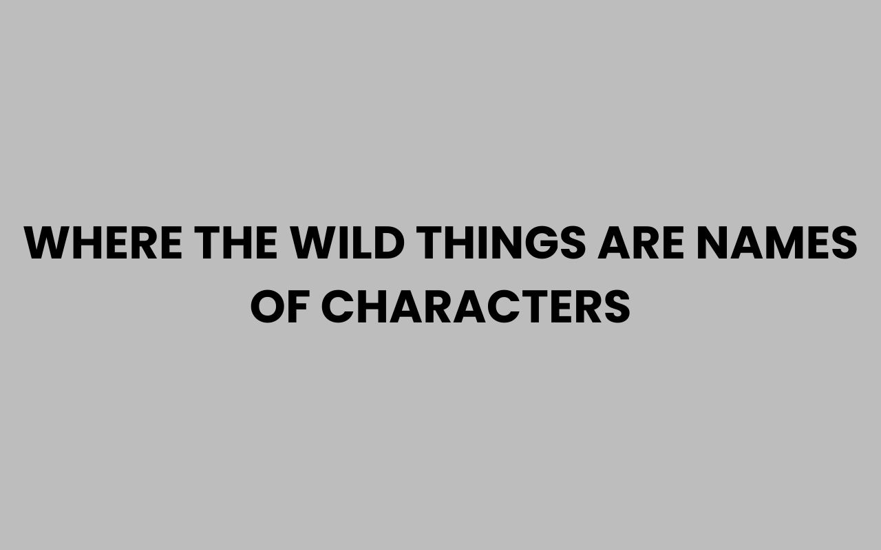 where the wild things are names of characters